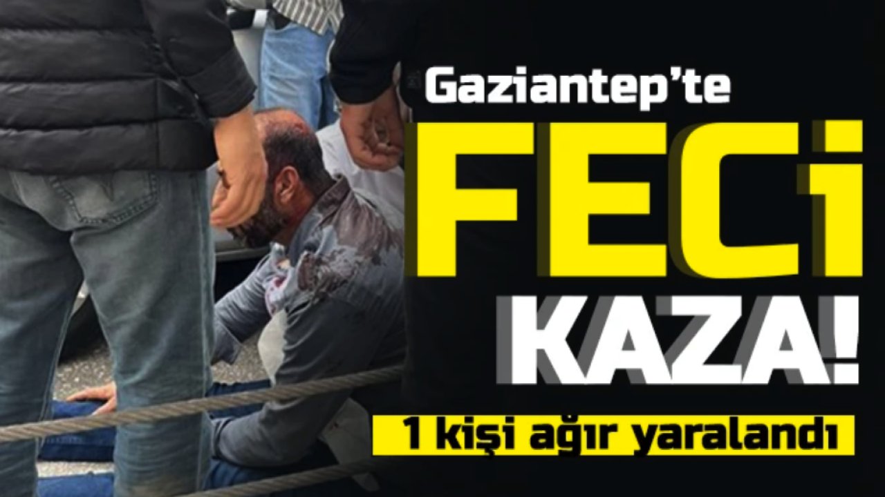 Gaziantep’te Feci Kaza!