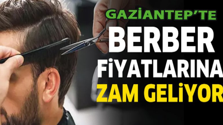 Gaziantep’te Berbere Gitmek Artık Lüks! İşte Zamlı Tarife